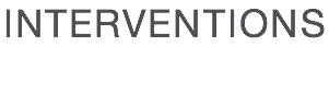 INTERVENTIONS 